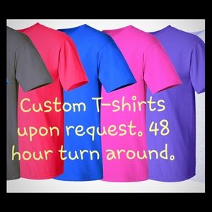 Custom Graphic T-shirts upon request.